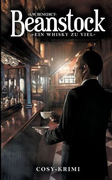 Cover for A W Benedict · Beanstock - Ein Whisky zu viel (5.Buch) (Taschenbuch) (2020)