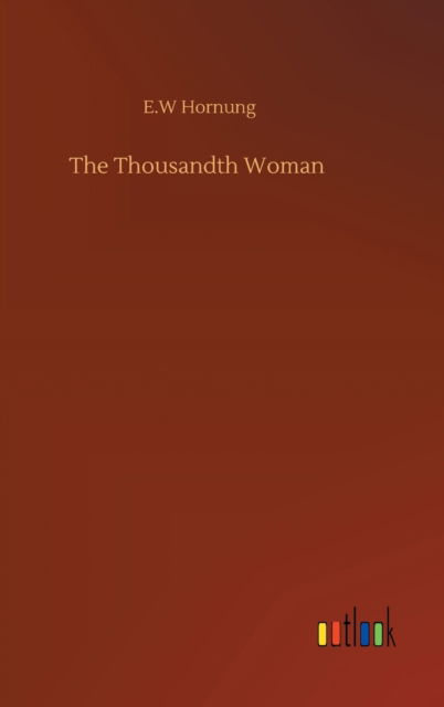 Cover for E W Hornung · The Thousandth Woman (Hardcover bog) (2020)