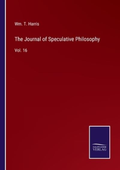 Cover for Wm. T. Harris · The Journal of Speculative Philosophy (Paperback Book) (2022)
