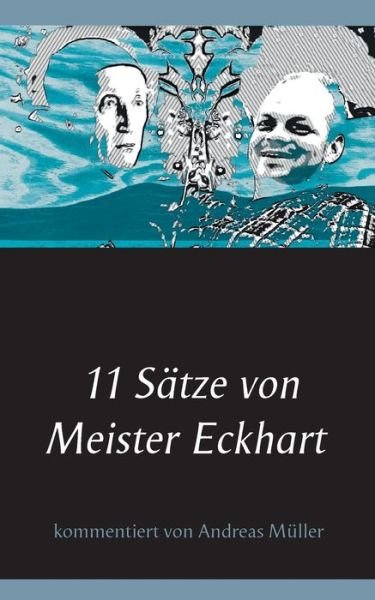 Cover for Andreas Muller · 11 Satze von Meister Eckhart: kommentiert von Andreas Muller (Pocketbok) (2021)