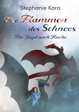 Cover for Stephanie Kara · Die Flammen des Schnees (Hardcover Book) (2021)