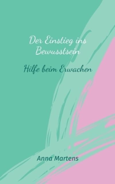 Cover for Anna Martens · Der Einstieg ins Bewusstsein (Paperback Book) (2022)