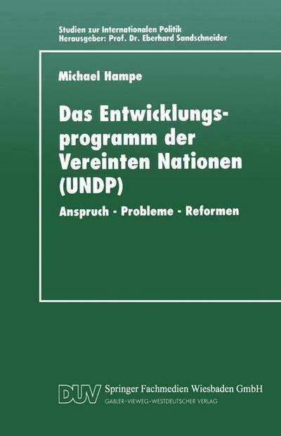 Cover for Michael Hampe · Das Entwicklungsprogramm Der Vereinten Nationen (Undp): Anspruch - Probleme - Reformen - Studien Zur Internationalen Politik (Paperback Bog) [1997 edition] (1997)
