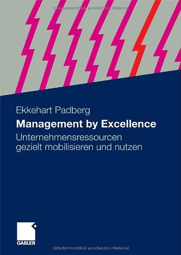 Cover for Ekkehart Padberg · Management by Excellence: Unternehmensressourcen Gezielt Mobilisieren Und Nutzen (Hardcover bog) [2010 edition] (2010)