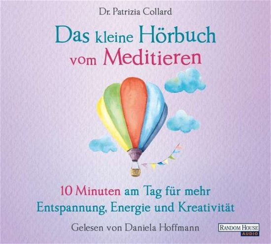 Das Kleine Hörbuch Vom Meditieren - Patrizia Dr.collard - Musiikki - Verlagsgruppe Random House - 9783837143607 - maanantai 8. lokakuuta 2018