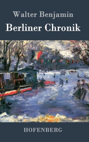 Cover for Walter Benjamin · Berliner Chronik (Hardcover bog) (2016)