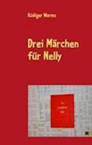 Drei Märchen für Nelly - Worms - Kirjat -  - 9783844804607 - 