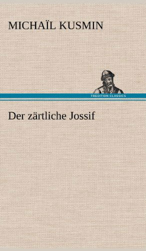 Cover for Micha L. Kusmin · Der Zartliche Jossif (Hardcover bog) [German edition] (2012)