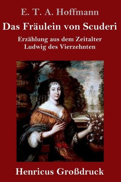 Cover for E T a Hoffmann · Das Fraulein von Scuderi (Grossdruck) (Inbunden Bok) (2019)