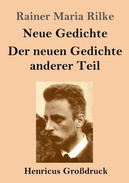 Cover for Rainer Maria Rilke · Neue Gedichte / Der neuen Gedichte anderer Teil (Grossdruck) (Taschenbuch) (2020)
