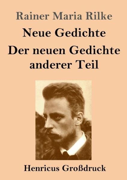 Cover for Rainer Maria Rilke · Neue Gedichte / Der neuen Gedichte anderer Teil (Grossdruck) (Paperback Bog) (2020)