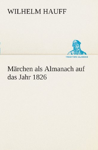 Cover for Wilhelm Hauff · Märchen Als Almanach Auf Das Jahr 1826 (Tredition Classics) (German Edition) (Taschenbuch) [German edition] (2013)