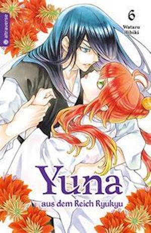 Yuna aus dem Reich Ryukyu 06 - Wataru Hibiki - Books - Altraverse GmbH - 9783963589607 - September 17, 2021