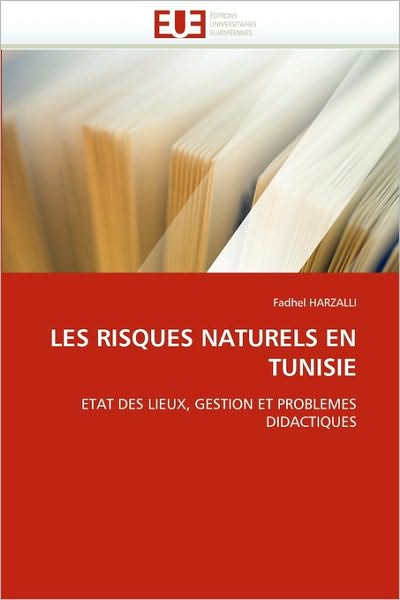 Cover for Fadhel Harzalli · Les Risques Naturels en Tunisie: Etat Des Lieux, Gestion et Problemes Didactiques (Paperback Book) [French edition] (2018)