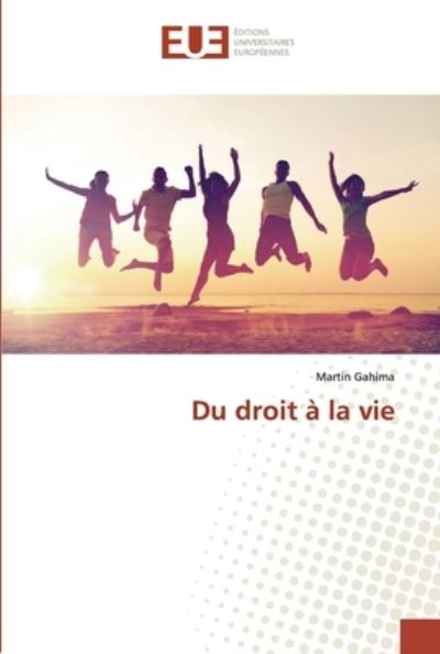 Du droit à la vie - Gahima - Libros -  - 9786138478607 - 17 de abril de 2019