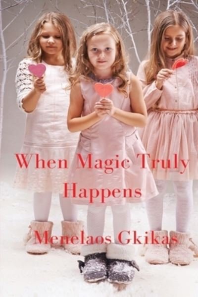 Cover for Menelaos Spyros Gkikas · When Magic Truly Happens (Pocketbok) (2021)