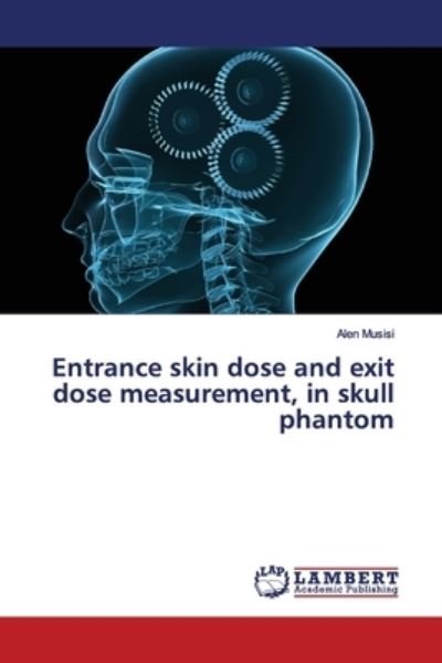 Cover for Musisi · Entrance skin dose and exit dose (Book) (2019)