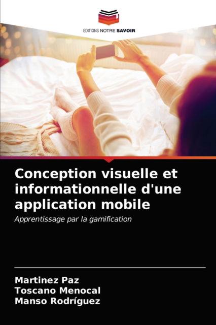 Conception visuelle et informationnelle d'une application mobile - Martinez Paz - Books - Editions Notre Savoir - 9786203622607 - April 14, 2021