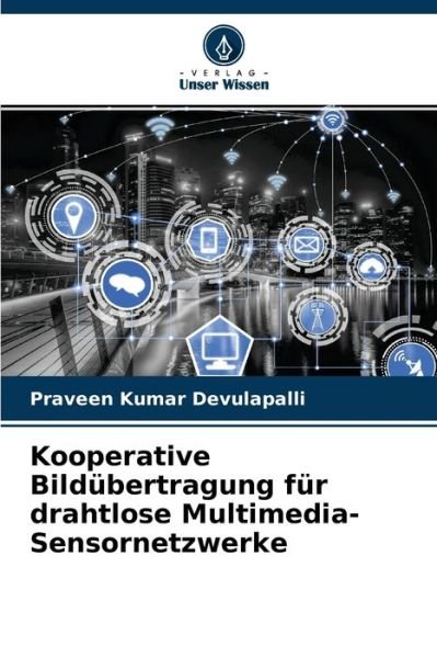 Cover for Praveen Kumar Devulapalli · Kooperative Bildubertragung fur drahtlose Multimedia-Sensornetzwerke (Paperback Bog) (2021)