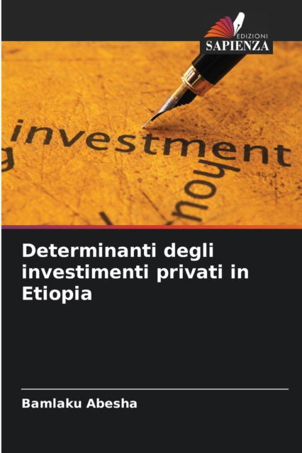 Cover for Bamlaku Abesha · Determinanti degli investimenti privati in Etiopia (Paperback Book) (2021)