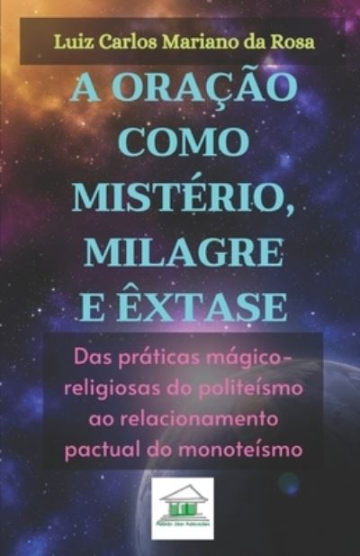 Cover for Luiz Carlos Mariano da Rosa · A oracao como misterio, milagre e extase (Pocketbok) (2020)