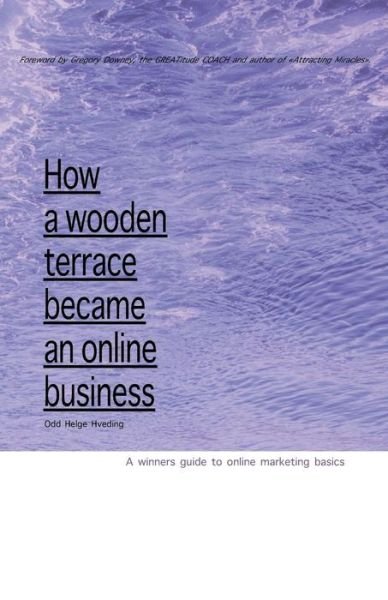 Cover for Odd Helge Hveding · How a Wooden Terrace Became an Online Business (Paperback Book) (2018)