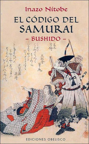 Cover for Inazo Nitobe · El Codigo Del Samurai / the Samurai Code: Bushido (Paperback Bog) [Spanish, 5 Tra edition] (2003)