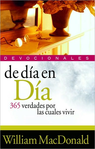 Cover for William MacDonald · De D?a en D?a: 365 Verdades Por Las Cuales Vivir (Paperback Book) [Spanish edition] (2009)