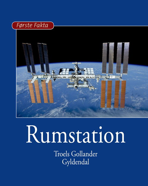 Første Fakta: Rumstation - Troels Gollander - Livros - Gyldendal - 9788702284607 - 8 de fevereiro de 2019