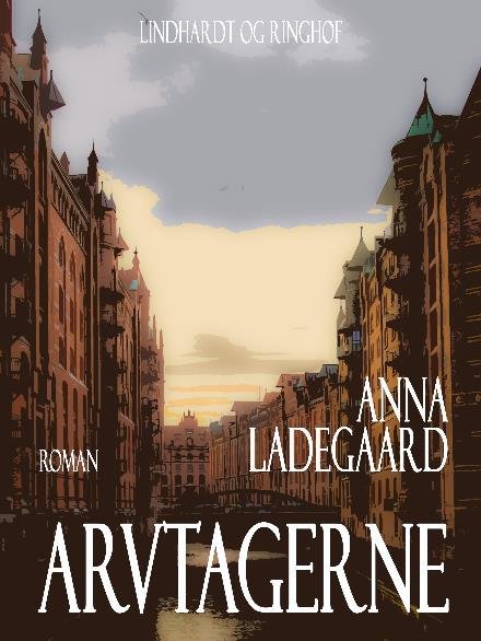 Cover for Anna Ladegaard · Arvtagerne (Sewn Spine Book) [1st edition] (2017)