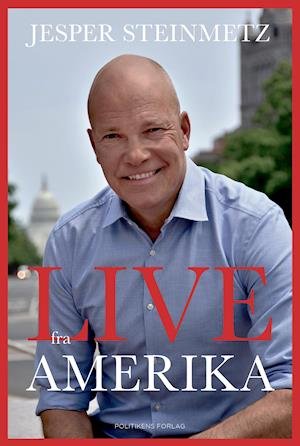 Live fra Amerika - Jesper Steinmetz - Böcker - Politikens Forlag - 9788740057607 - 8 september 2020
