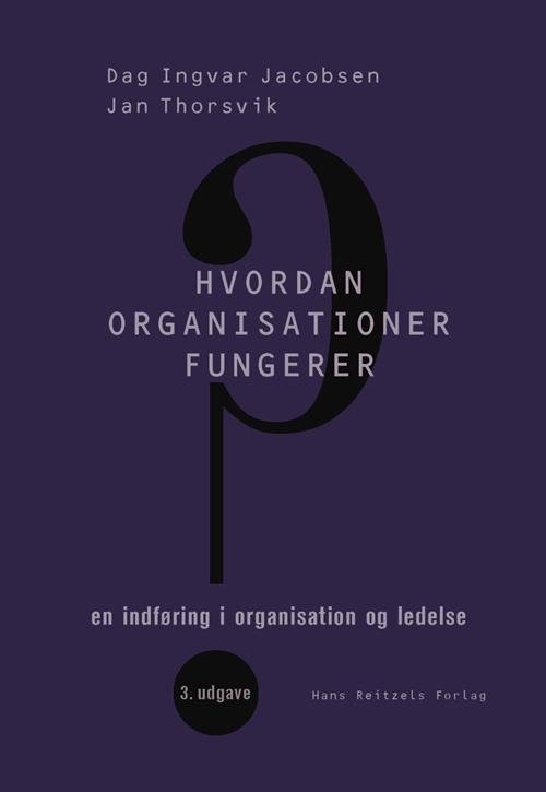 Cover for Dag Ingvar Jacobsen; Jan Thorsvik · Hvordan organisationer fungerer (Bound Book) [3e uitgave] [Indbundet] (2014)