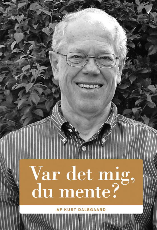 Var det mig, du mente? - Kurt Dalsgaard - Bøger - Lohse - 9788756463607 - 26. oktober 2017