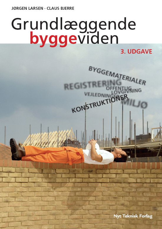 Cover for Claus Bjerre, Jørgen Larsen, Claus Bjerre · Grundlæggende byggeviden (Paperback Book) [3. wydanie] [Paperback] (2012)