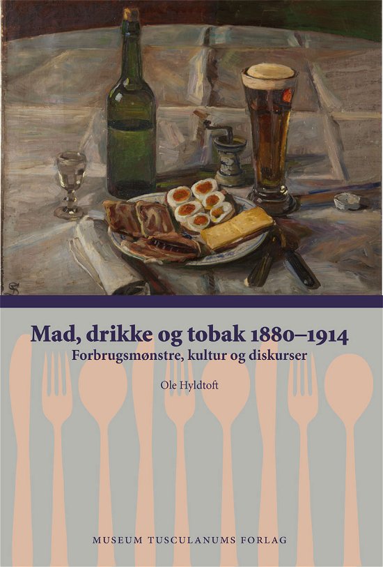 Cover for Ole Hyldtoft · Mad, drikke og tobak 1880-1914 (Hæftet bog) [1. udgave] (2019)