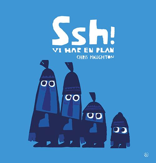 Cover for Chris Haughton · Ssh! Vi har en plan (Bound Book) [1. Painos] [Indbundet] (2014)