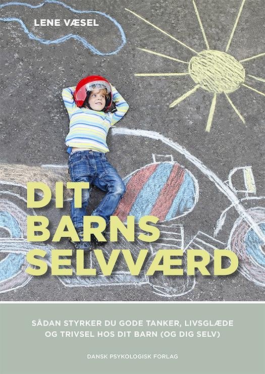 Cover for Lene Væsel · Dit barns selvværd (Sewn Spine Book) [1e uitgave] (2016)