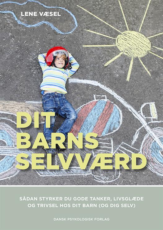 Cover for Lene Væsel · Dit barns selvværd (Sewn Spine Book) [1e uitgave] (2016)