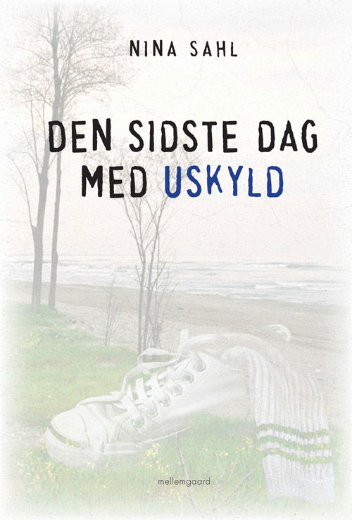 Den sidste dag med uskyld - Nina Sahl - Bøger - mellemgaard - 9788792920607 - 5. oktober 2012