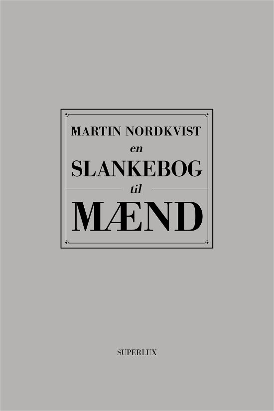 En slankebog til mænd - Martin Nordkvist - Boeken - Superlux ApS - 9788793796607 - 15 februari 2021