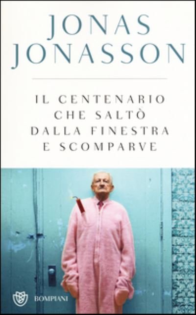Cover for Jonas Jonasson · Il centenario che salto'dalla finestra e scomparve (Taschenbuch) (2016)