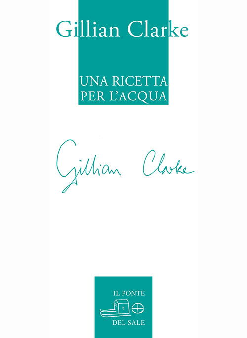 Cover for Gillian Clarke · Una Ricetta Per L'Acqua. Poesie Scelte 1982-2009 (Book)