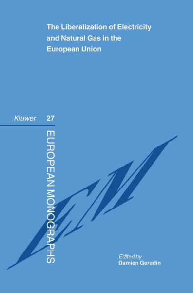 Damien Geradin · The Liberalization of Electricity and Natural Gas in the European Union - European Monographs Series Set (Hardcover Book) (2001)