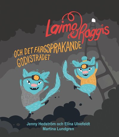 Cover for Elina Ulvefeldt Jenny Hedström · Laimo och Raggis och det färgsprakande godisträdet (Hardcover Book) (2024)