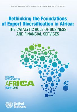 Cover for United Nations Conference on Trade and Development · Economic development in Africa report 2022: rethinking the foundations of export diversification in Africa, the catalytic role of business and financial services (Paperback Book) (2022)