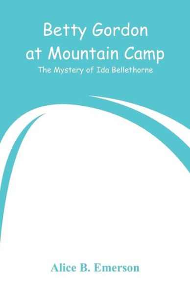 Cover for Alice B Emerson · Betty Gordon at Mountain Camp (Paperback Book) (2018)