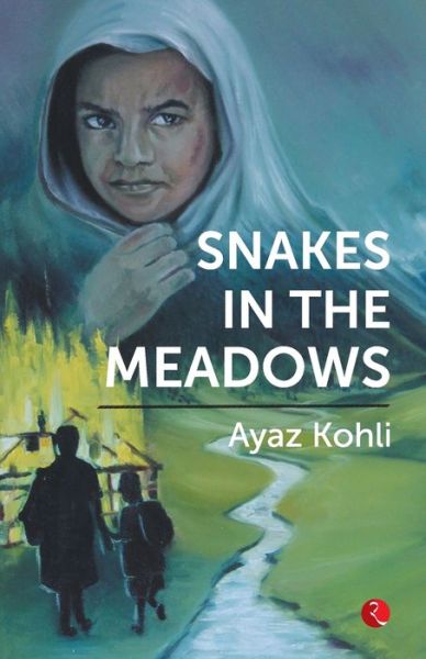 Cover for Ayaz Kohli · Snakes in the Meadows (Paperback Book) (2019)