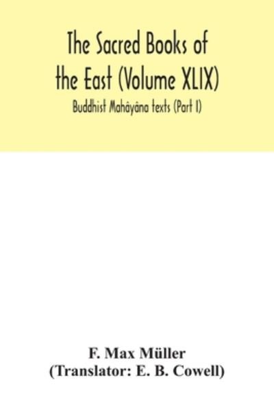 Cover for F Max Muller · The Sacred Books of the East (Volume XLIX): Buddhist Mahayana texts (Part I) (Pocketbok) (2020)
