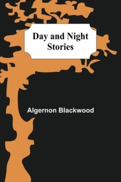Cover for Algernon Blackwood · Day and Night Stories (Paperback Book) (2021)
