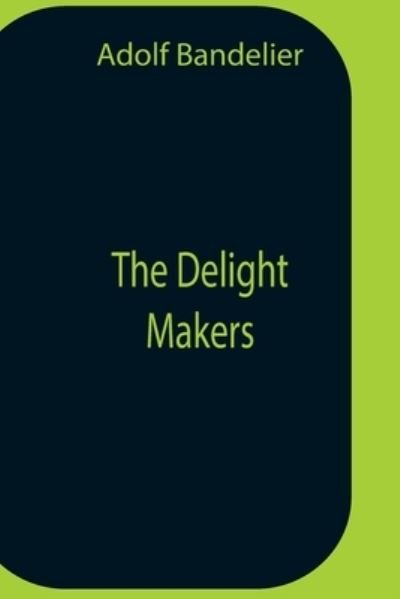 Cover for Adolf Bandelier · The Delight Makers (Paperback Book) (2021)